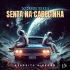 Dj Daniel Neres - SENTA NA CABECINHA (ELETROFUNK) (feat. DJ BETIM ATL)