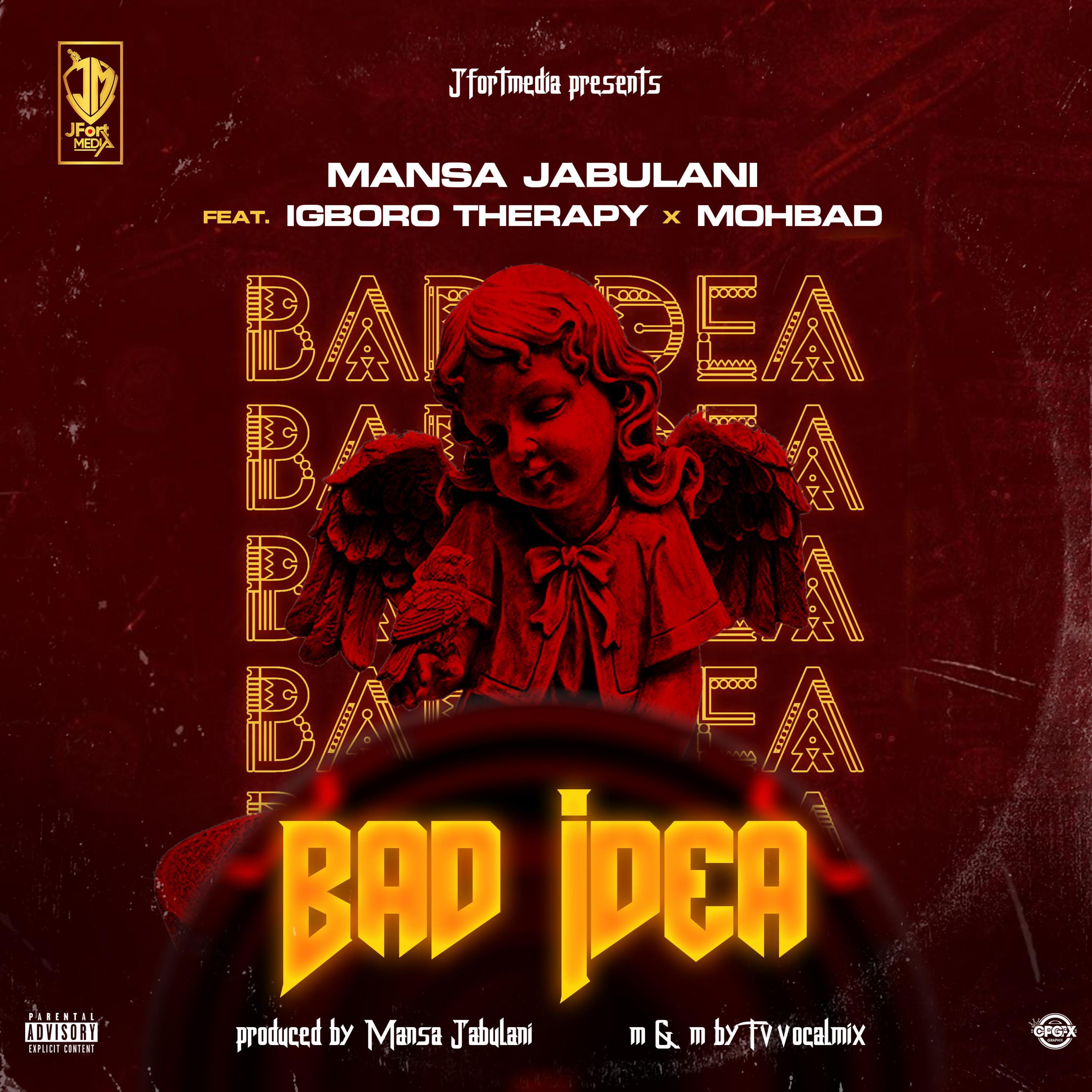 Mansa Jabulani - Bad Idea (feat. Igboro Therapy & Mohbad)
