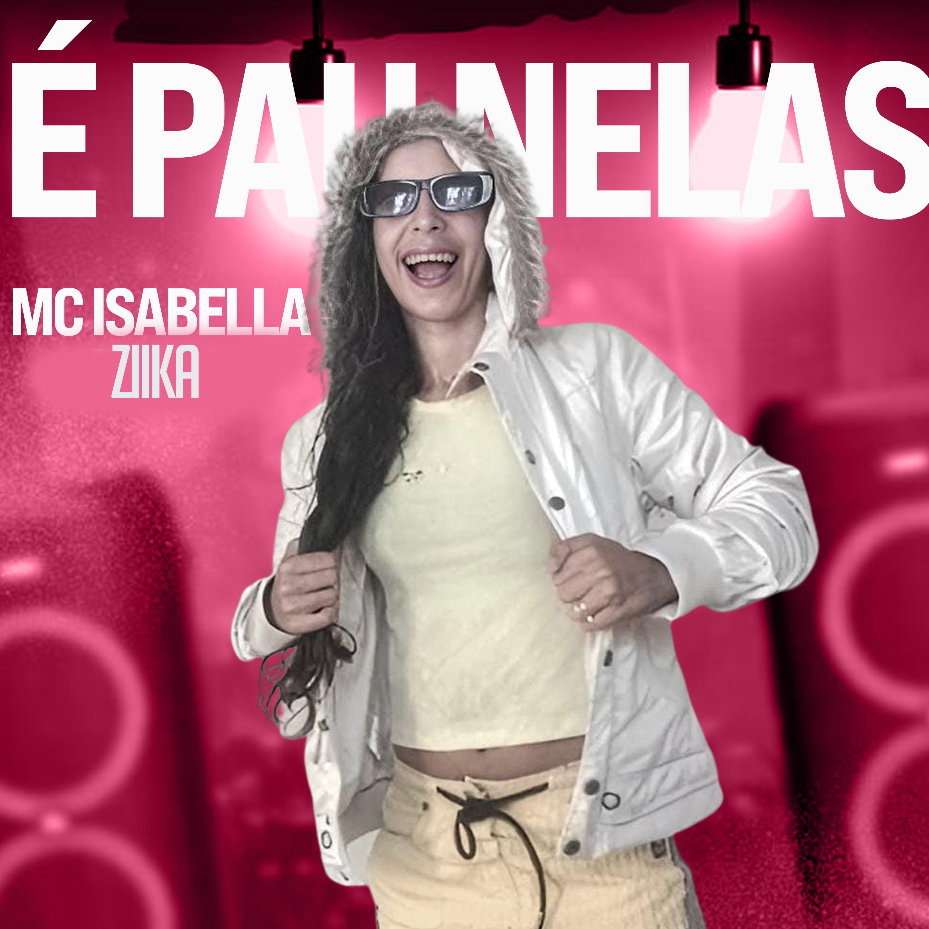 MC ISABELLA ZIIKA - Pau Nelas