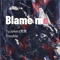 blame me