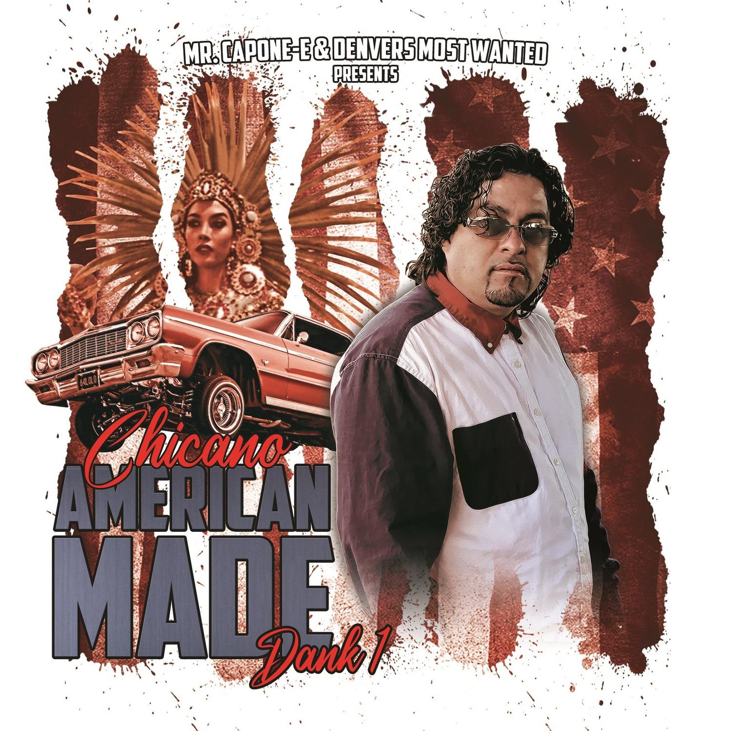 Mr.Capone-E & Dank1 Chicano American Made