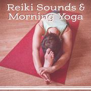 Reiki Sounds & Morning Yoga – Music for Meditation, Harmony for Soul, Healing Melodies, Pure Mind, E