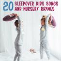 20 Sleepover Kids Songs and Nursery Rhymes专辑