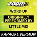 Word Up (Originally By Little Mix) [Karaoke Version]