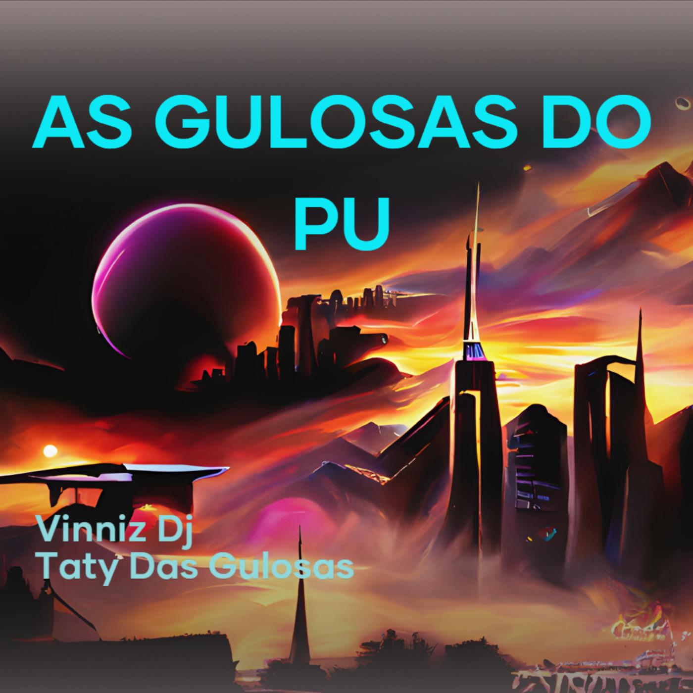 Vinniz DJ - As Gulosas do Pu