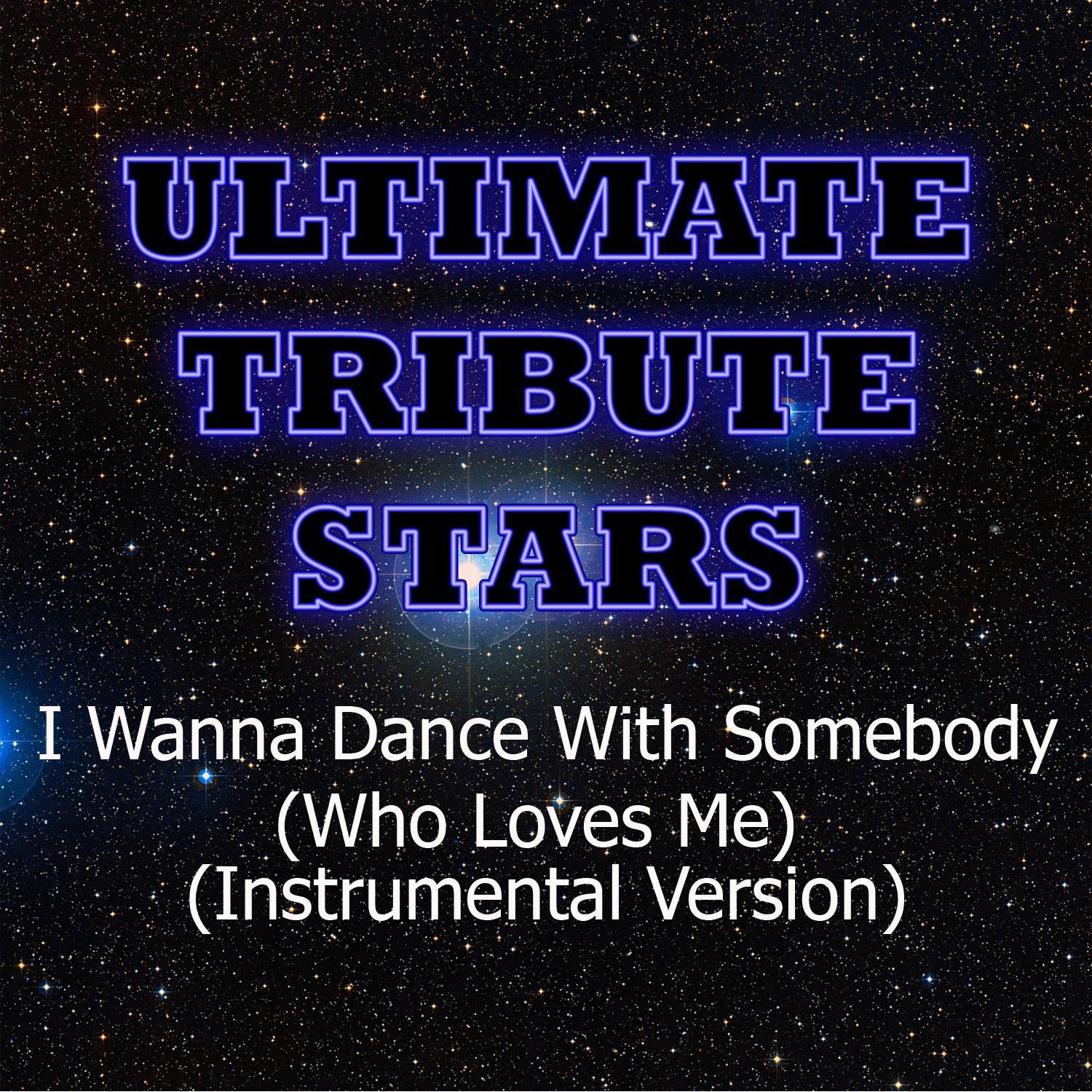 Whitney Houston - I Wanna Dance With Somebody (Who Loves Me) [Instrumental Version]专辑