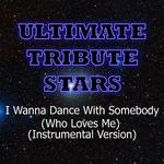 Whitney Houston - I Wanna Dance With Somebody (Who Loves Me) [Instrumental Version]专辑