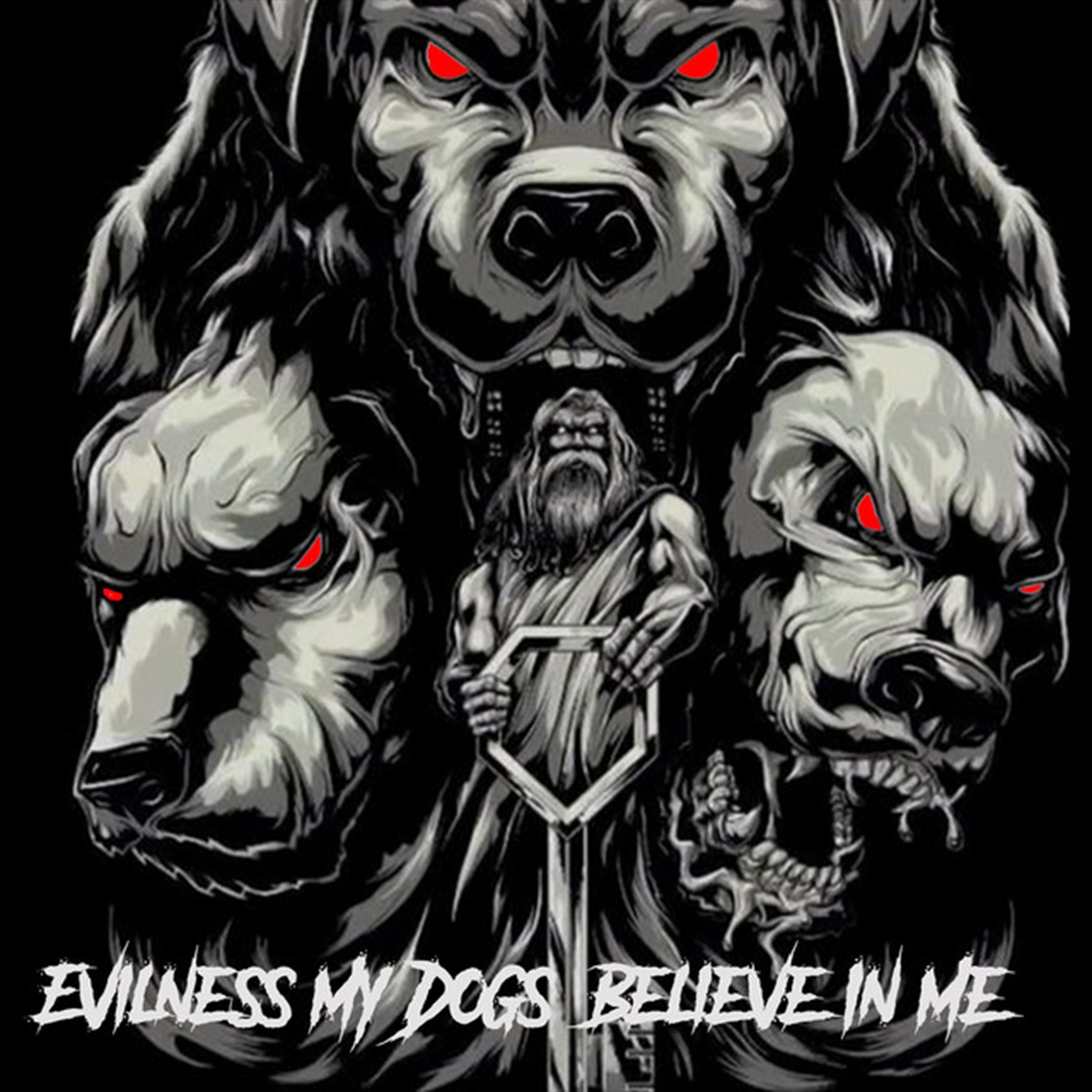 My Dogs Believe In Me