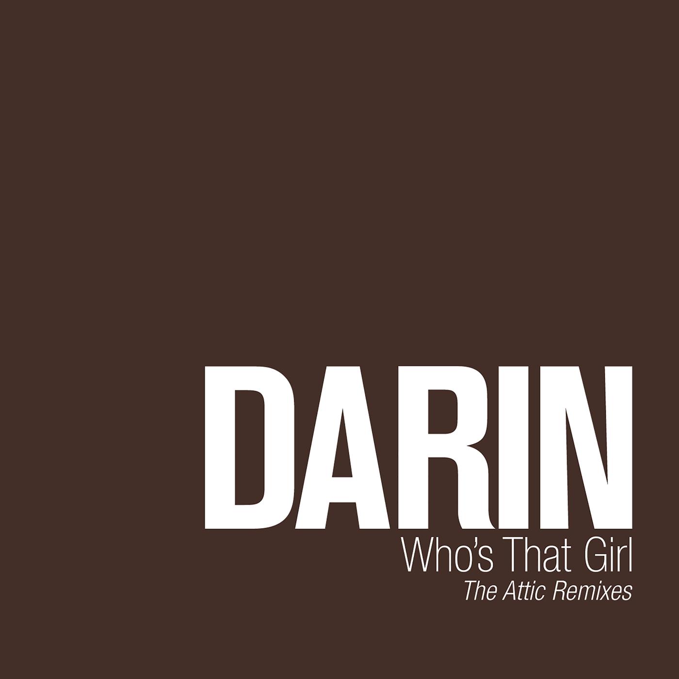 Darin - Who's that girl (The Attic Remix (Radio edit))