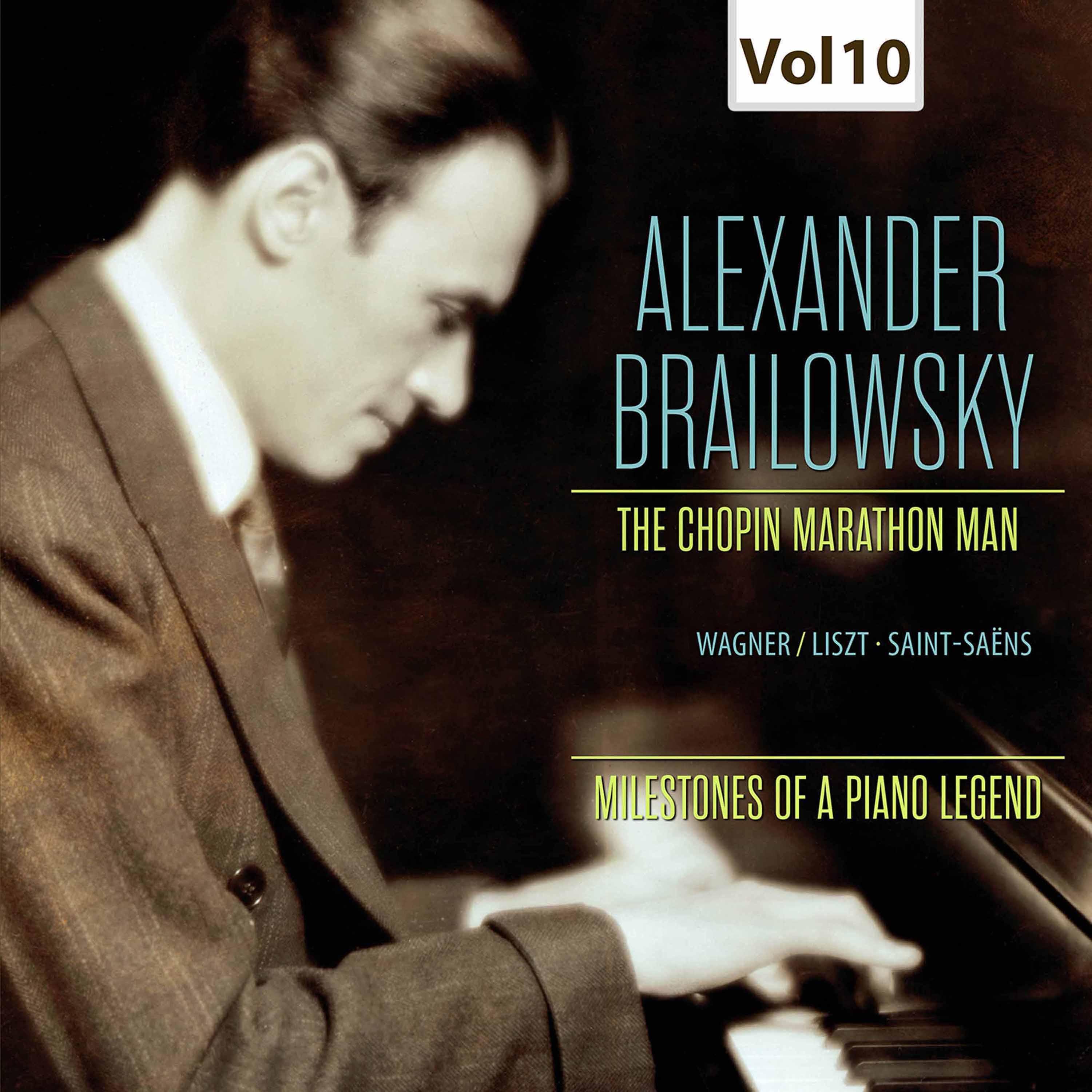 Milestones of a Piano Legend: Alexander Brailowsky, Vol. 10