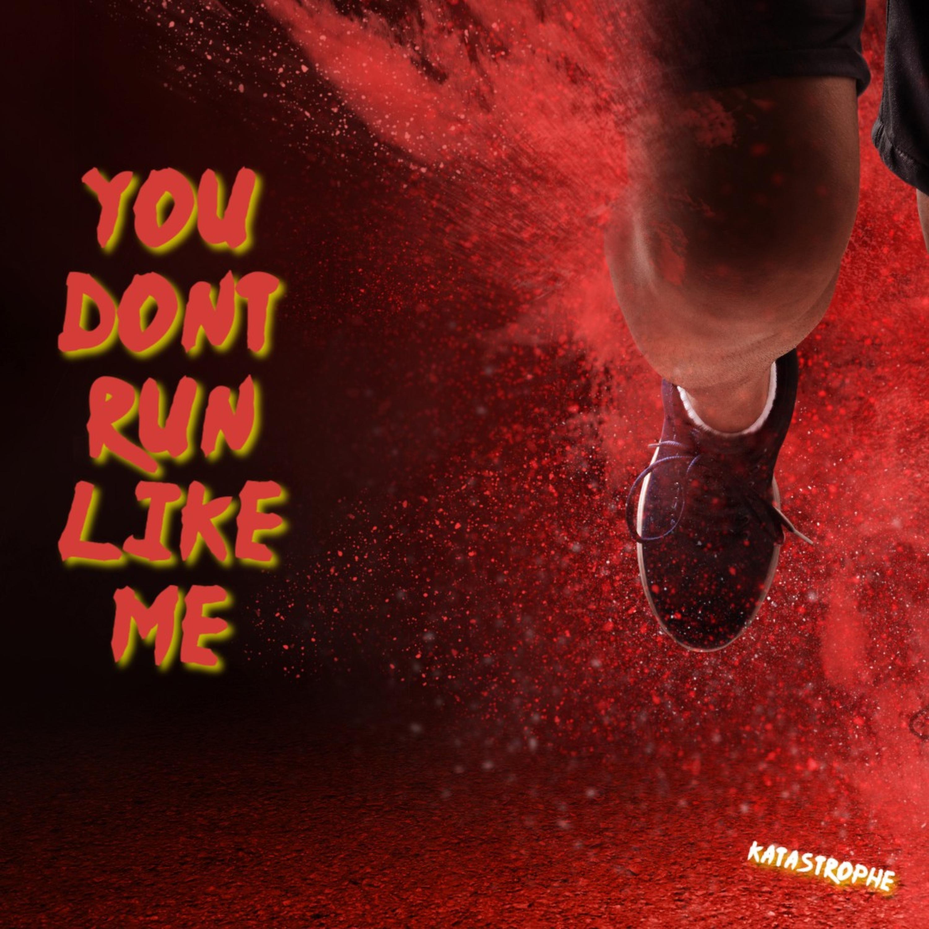 You Don't Run Like Me