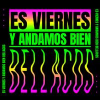 Es Viernes Y Andamos Bien Bellacos