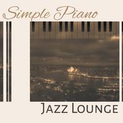 Simple Piano Jazz Lounge – Relaxing Jazz, Instrumental Music, Calming Jazz Inspirations