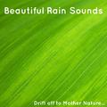 15 Beautiful Rain Sound. Drift Off, Relax, Meditate to Mother Nature