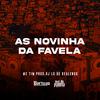 MC TIM - As Novinha da Favela