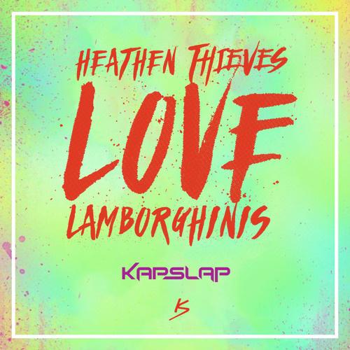 Heathen Thieves Love Lamborghinis (Kap Slap Mashup)专辑