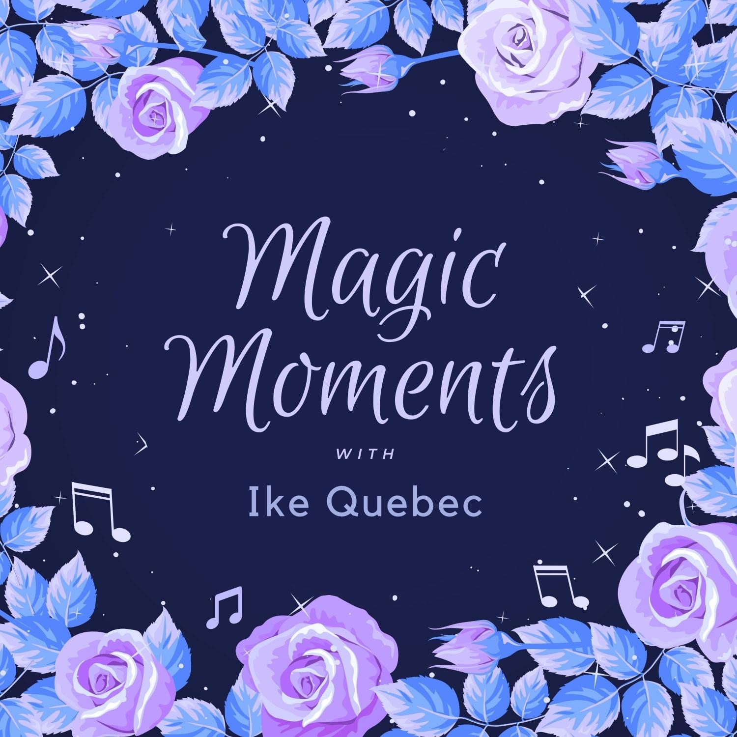 Magic Moments with Ike Quebec