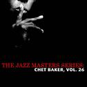 The Jazz Masters Series: Chet Baker, Vol. 26专辑