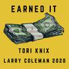 Tori Knix - Earned it (feat. Larry Coleman 2020)