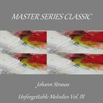 Master Series Classic - Johann Strauss - Unforgettable Melodies Vol. Ill专辑