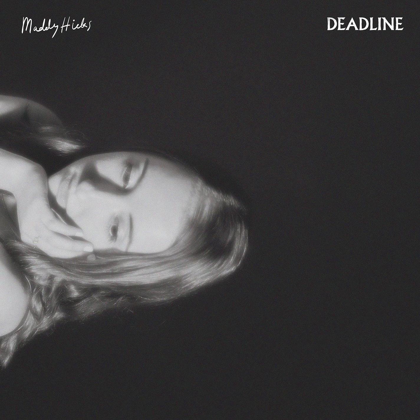 Maddy Hicks - Deadline