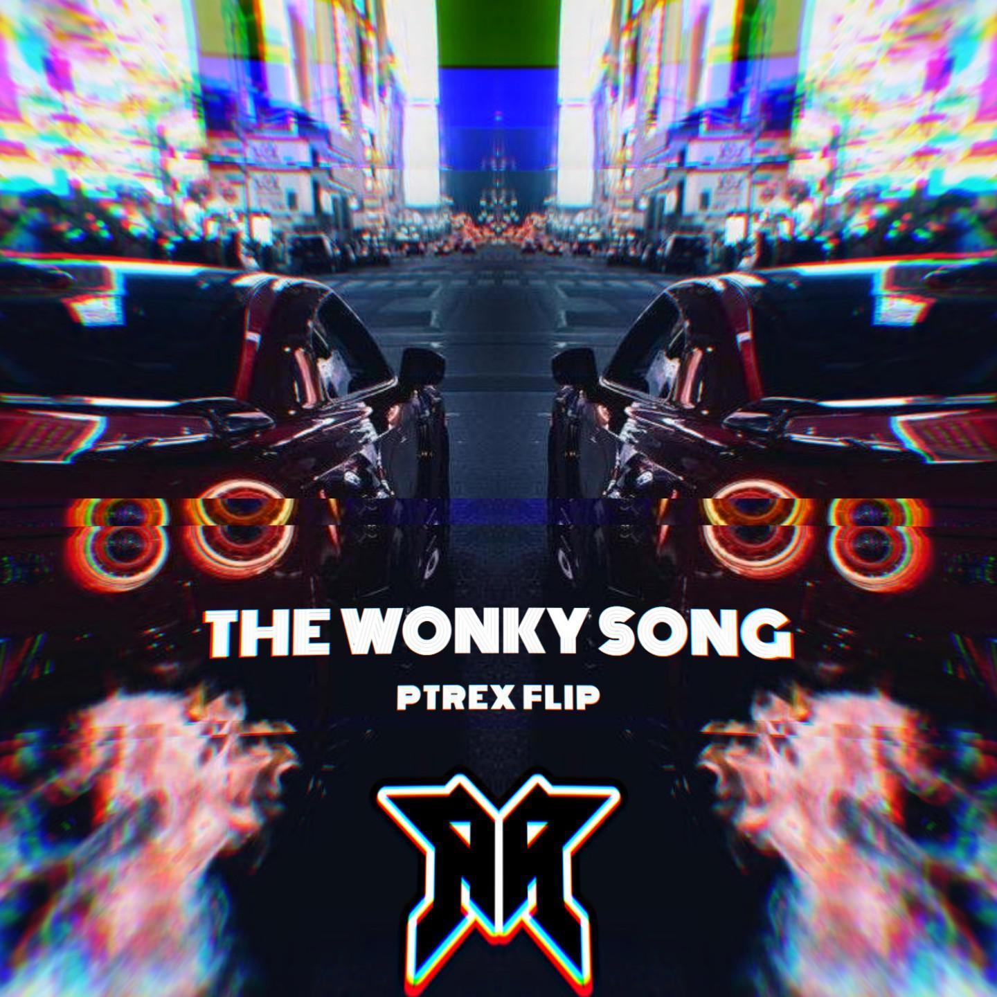 The Wonky Song（PTReX Vina House Flip）