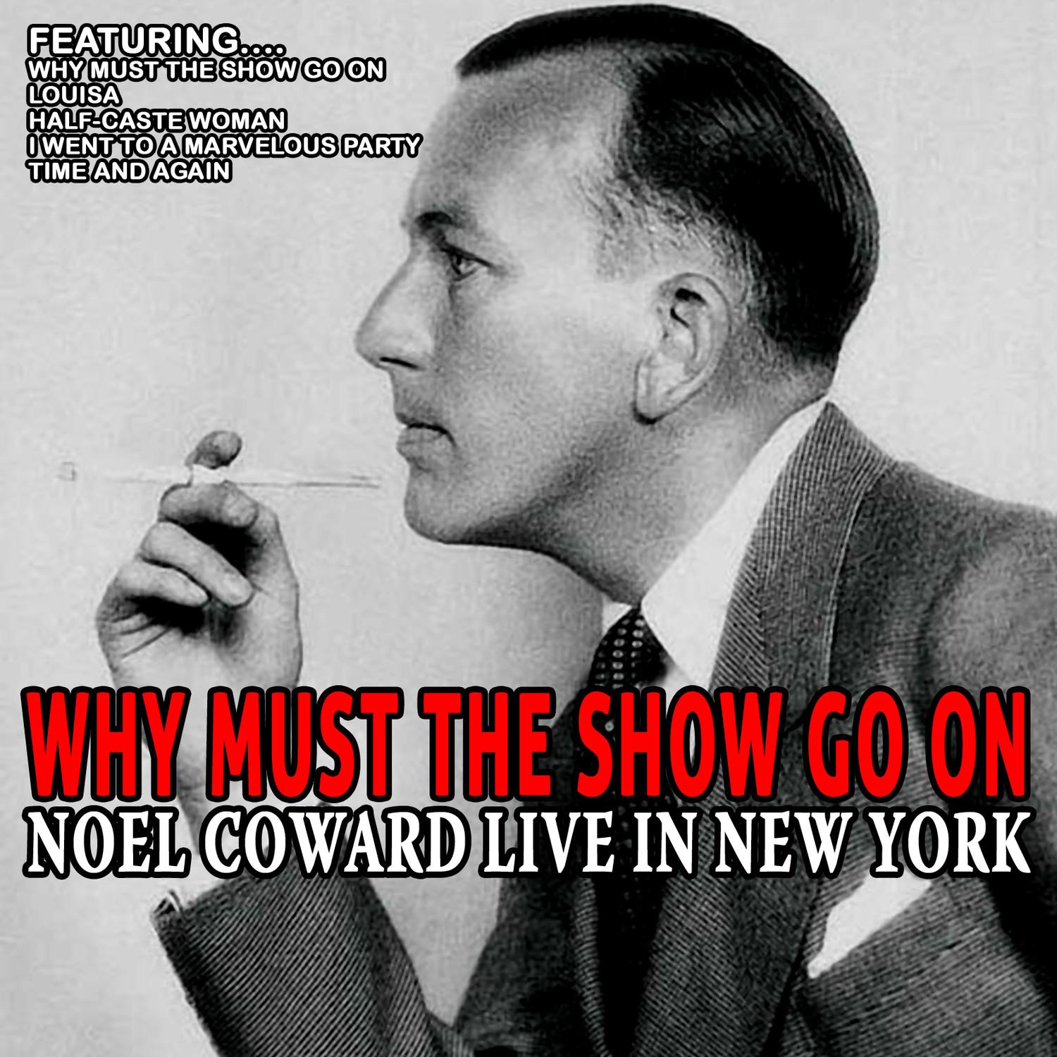 Why Must The Show Go On - Noel Coward Live In New York