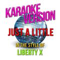 Just a Little (In the Style of Liberty X) [Karaoke Version] - Single