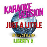 Just a Little (In the Style of Liberty X) [Karaoke Version] - Single专辑