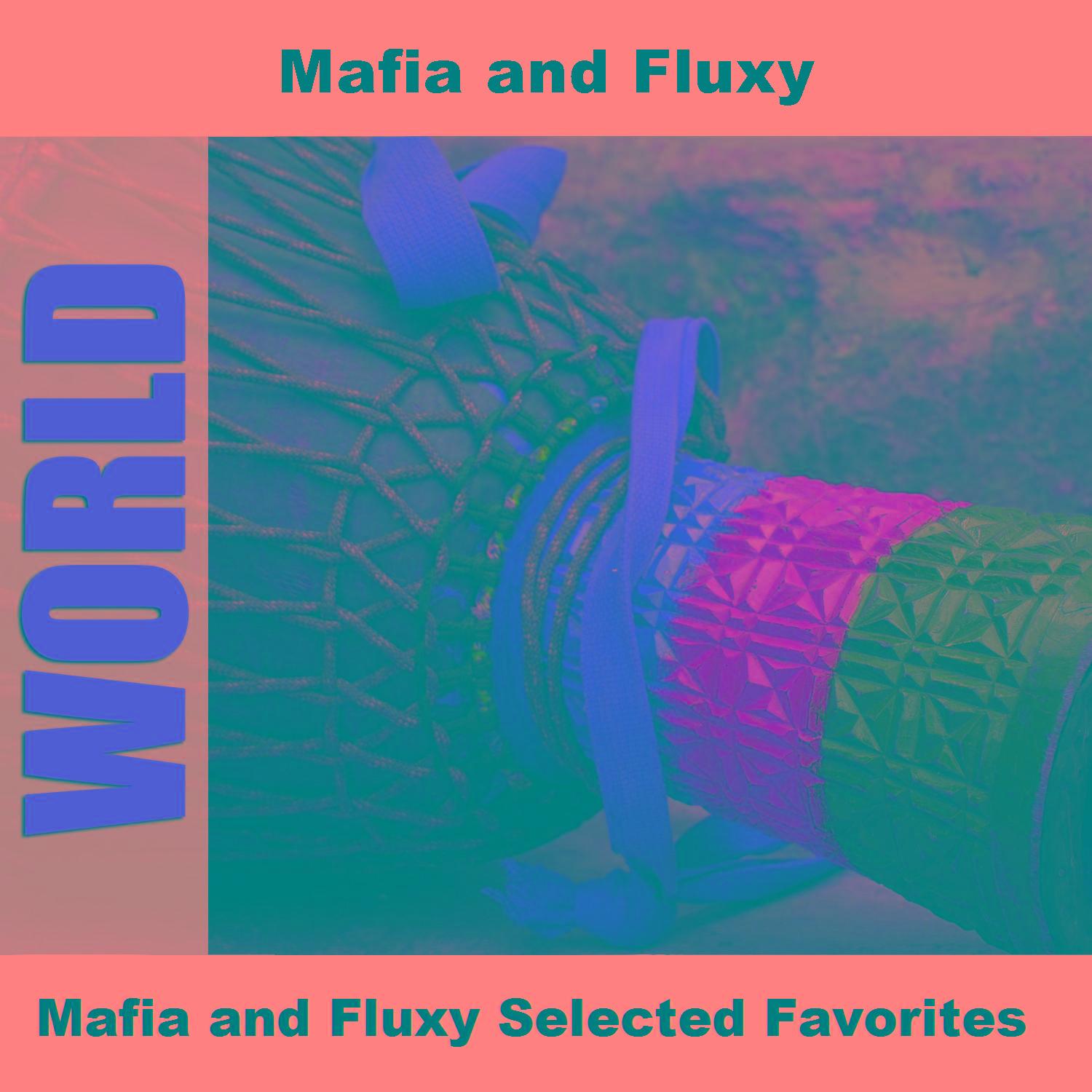Mafia and Fluxy Selected Favorites