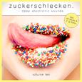 Zuckerschlecken, Vol. 10 - Deep Electronic Sounds