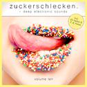 Zuckerschlecken, Vol. 10 - Deep Electronic Sounds专辑