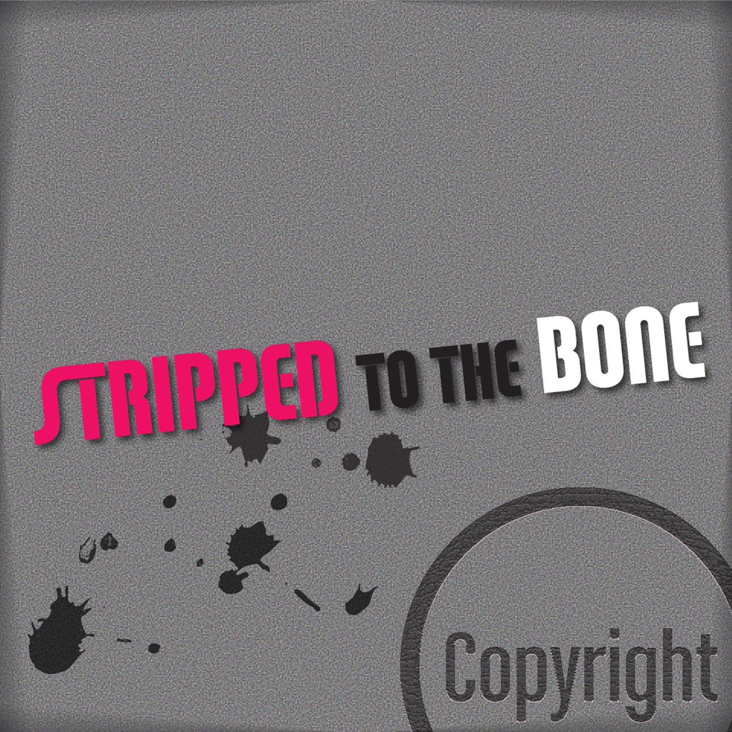 Stripped to the Bone