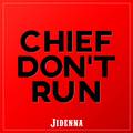 Chief Don't Run