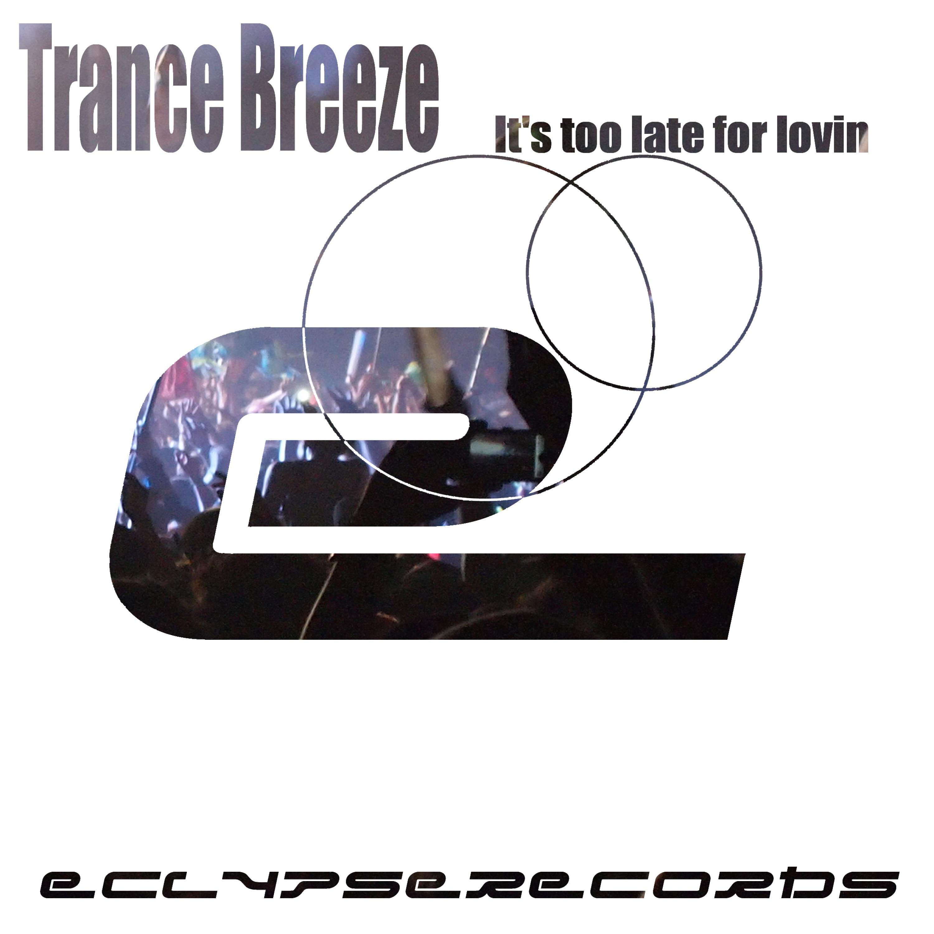 Trance Breeze - It's Too Late for Lovin' (Main Mix)