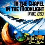 In the Chapel in the Moonlight (In the Style of Dean Martin) [Karaoke Version] - Single专辑