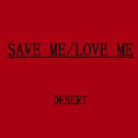 SAVE ME,LOVE ME专辑