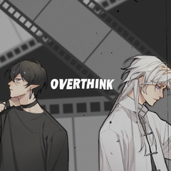 OverThink（翻自 饭卡）