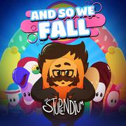 And So We Fall (Fall Guys Song)