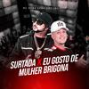 MC Roba Cena - Eu Gosto de Mulher Surtada X Eu Gosto de Mulher Brigona