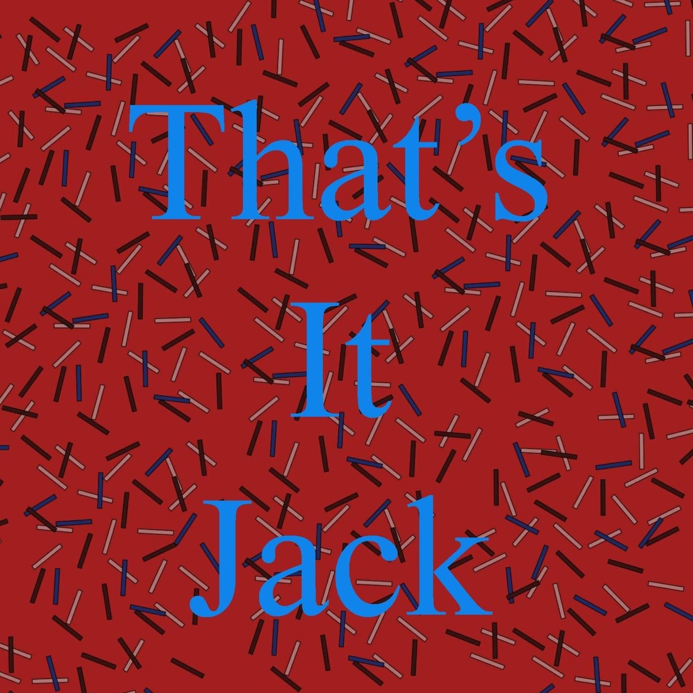That's It Jack