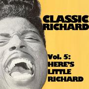 Classic Richard, Vol. 5: Here's Little Richard