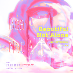 Not Alone × Beautiful