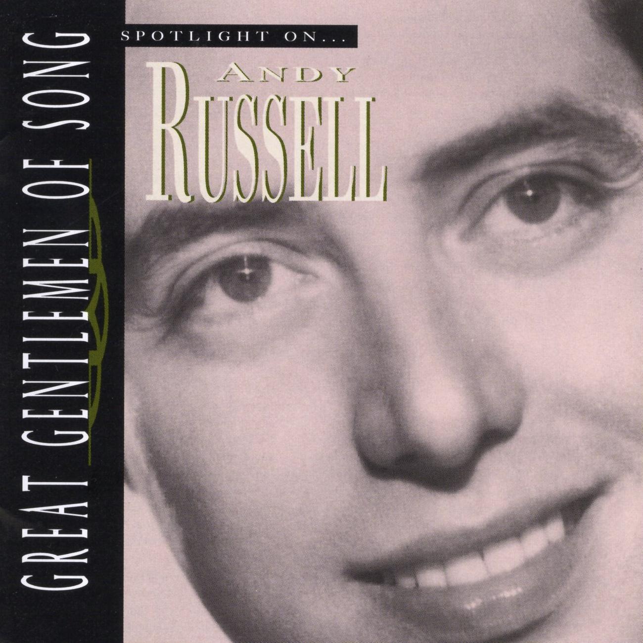 Great Gentlemen Of Song / Spotlight On Andy Russell (Remaster)