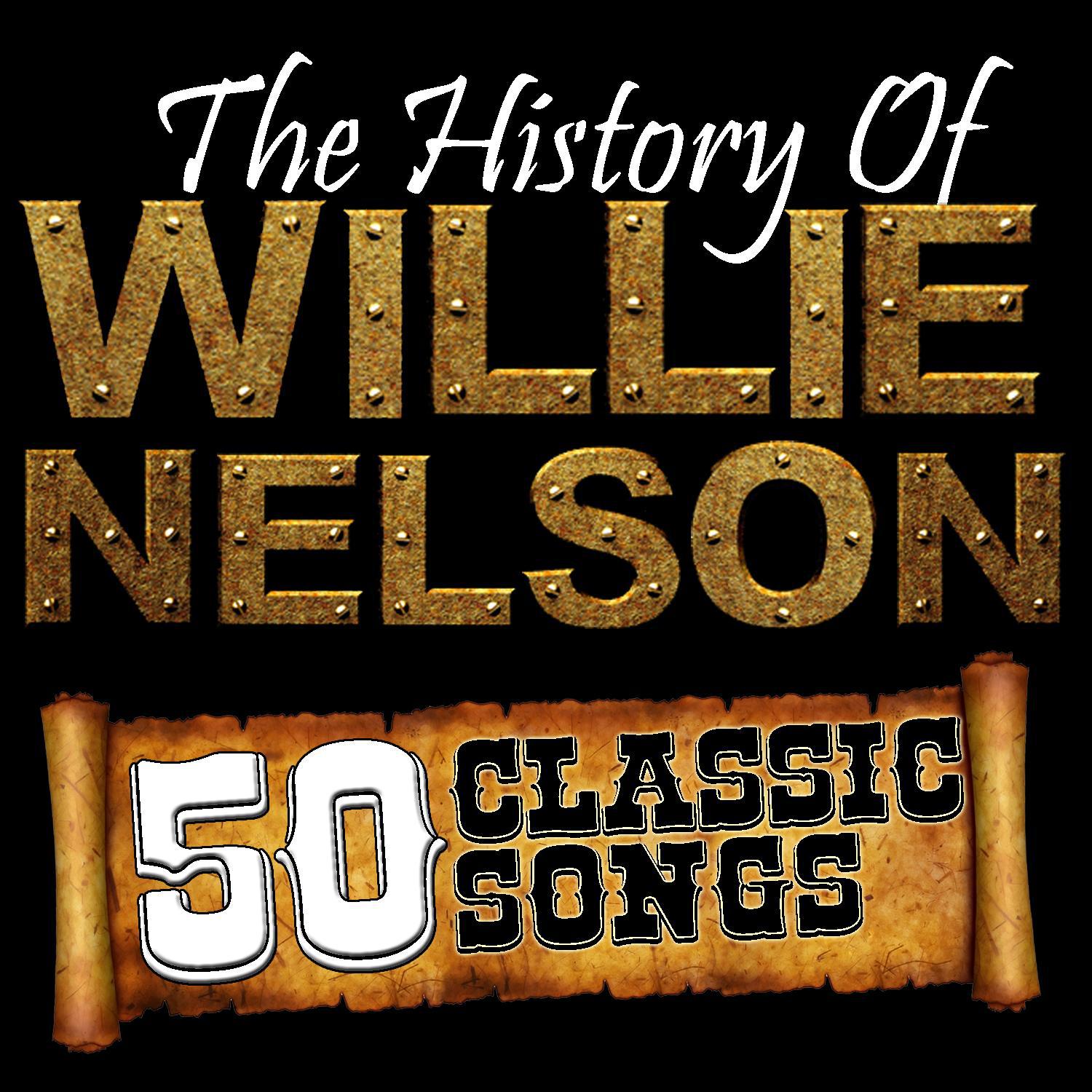 The History Of Willie Nelson: 50 Classic Songs专辑