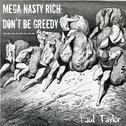 Mega Nasty Rich: Don't Be Greedy专辑