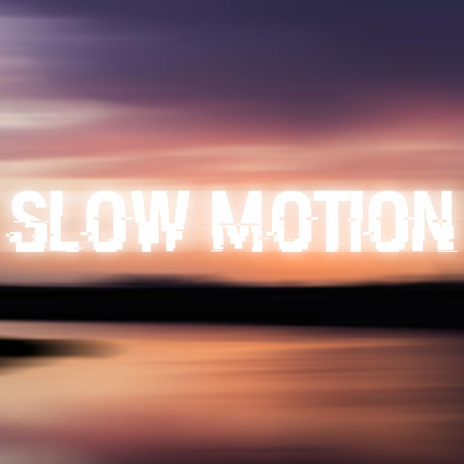 Slow Motion