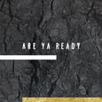Are Ya Ready