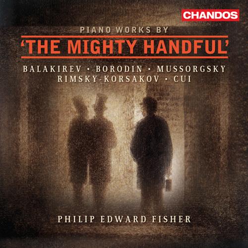 Piano Recital: Fisher, Philip Edward - BALAKIREV, M.A. / BORODIN, A.P. / MUSSORGSKY, M.P. / RIMSKY-KORSAKOV, N.A. / CUI, C. (The Mighty Handful)