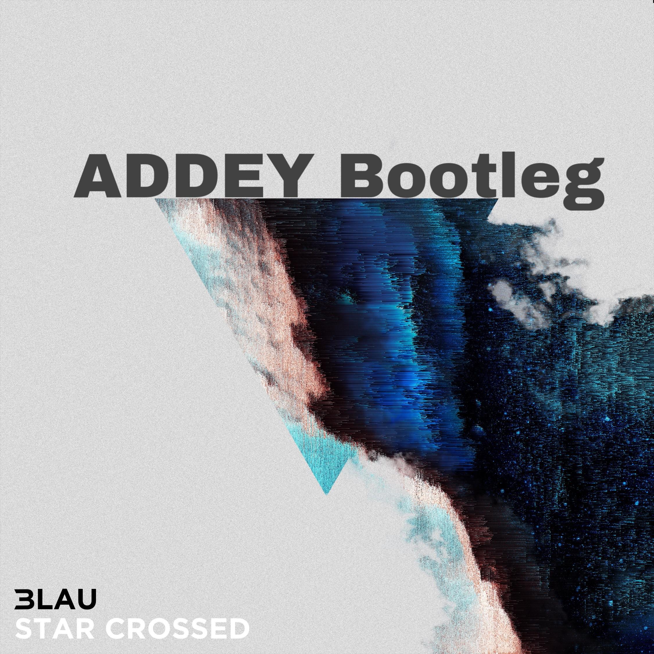 3LAU—STAR CROSSED （ADDEY Bootleg）专辑